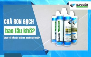 Chà ron gạch bao lâu khô hoàn toàn