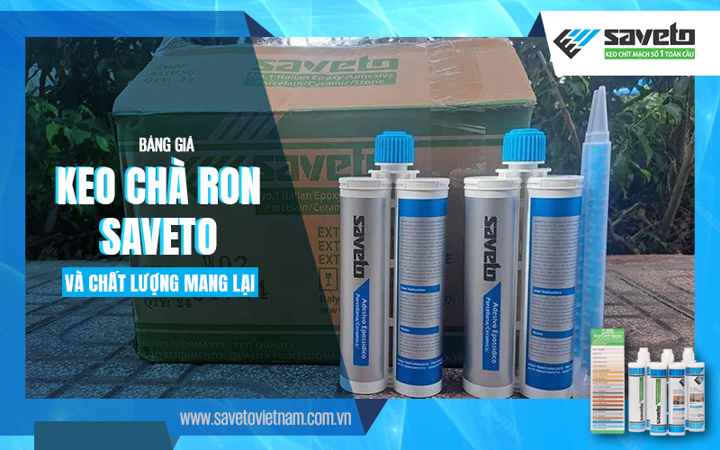 Bảng giá keo chà ron Saveto và chất lượng mang lại