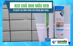 Keo chà ron màu đen: Bí quyết tạo điểm nhấn cho không gian sống