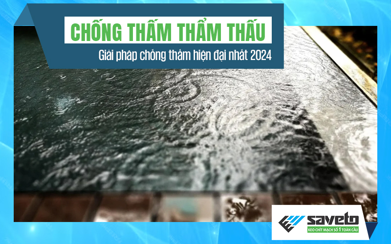 Chống thấm thẩm thấu – Giải pháp chống thấm hiện đại nhất 2024