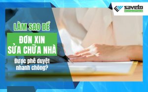 Làm sao để đơn xin sửa chữa nhà được phê duyệt nhanh chóng?