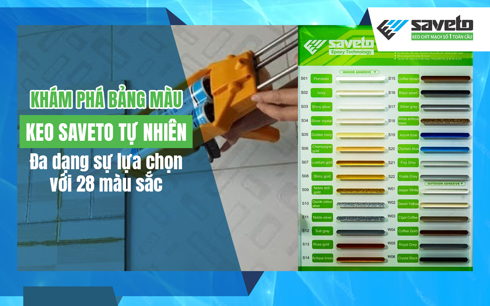 Khám phá bảng màu keo Saveto tự nhiên: Đa dạng sự lựa chọn với 28 màu sắc