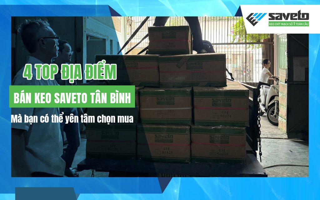 Top địa điểm bán keo Saveto Tân Bình mà bạn có thể yên tâm chọn mua