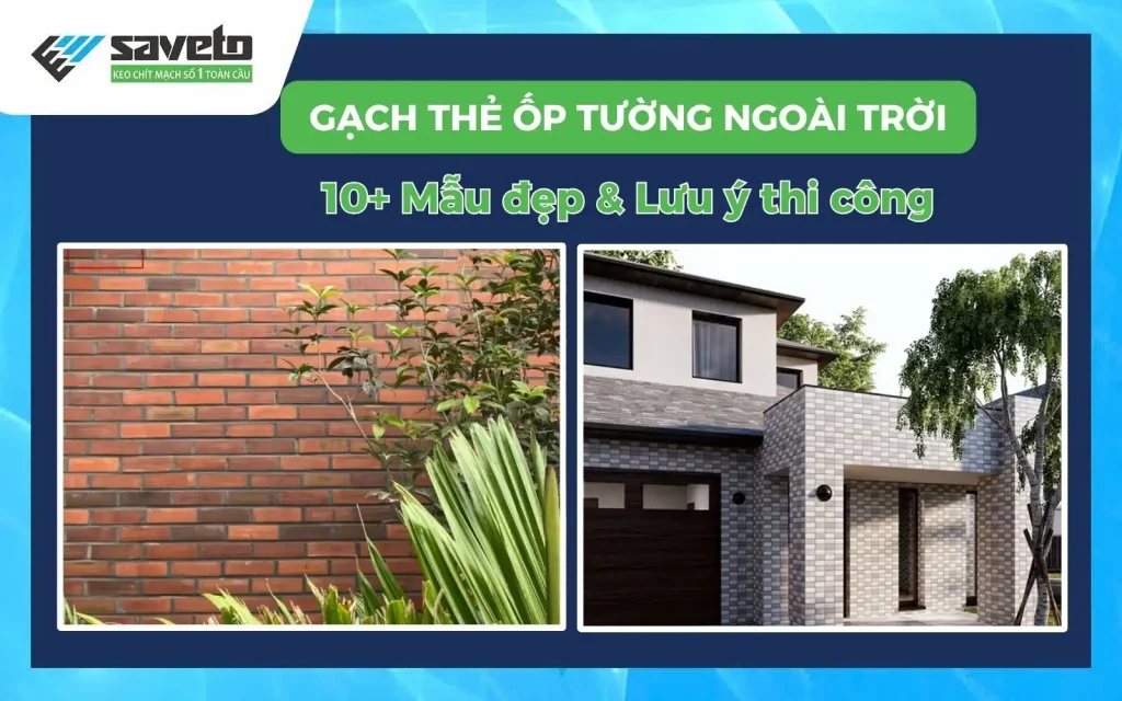 10+ Mẫu gạch thẻ ốp tường ngoài trời đẹp & Lưu ý thi công