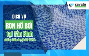 Dịch vụ ron hồ bơi tại Tân Bình chống thấm tuyệt đối 100%