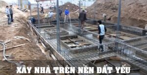 Xây nhà trên nền đất yếu