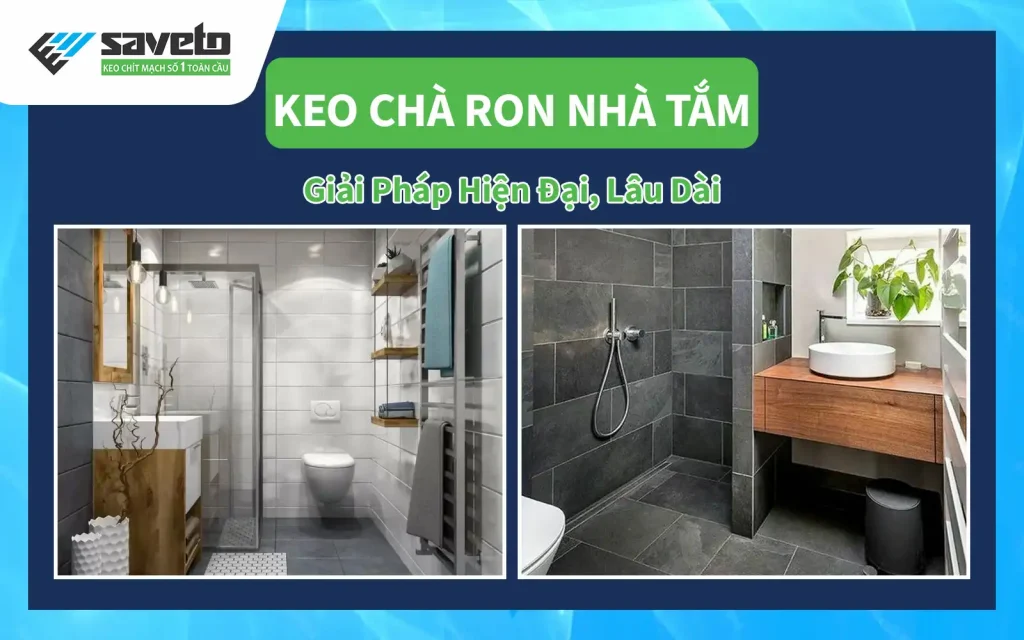 Keo Chà Ron Dành Cho Nhà Tắm – Giải Pháp Hiện Đại, Lâu Dài