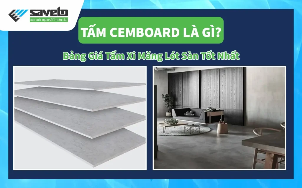 Tấm Cemboard Là Gì? Bảng Giá Tấm Xi Măng Lót Sàn Tốt Nhất