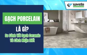 Gạch Porcelain Là Gì?