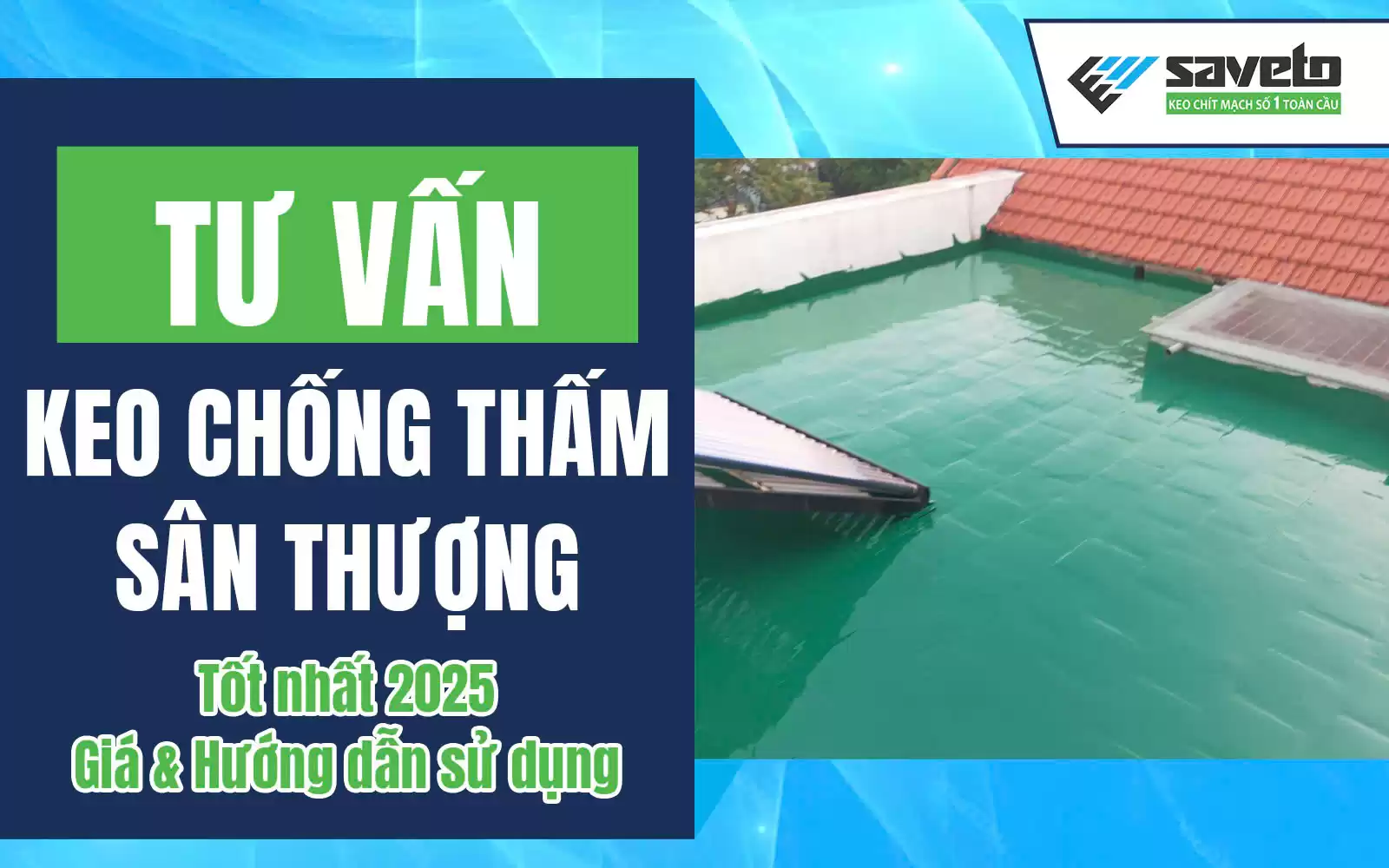 Keo Chống Thấm Sân Thượng Loại Nào Tốt? Top 5 Sản Phẩm Bền & Hiệu Quả 2025