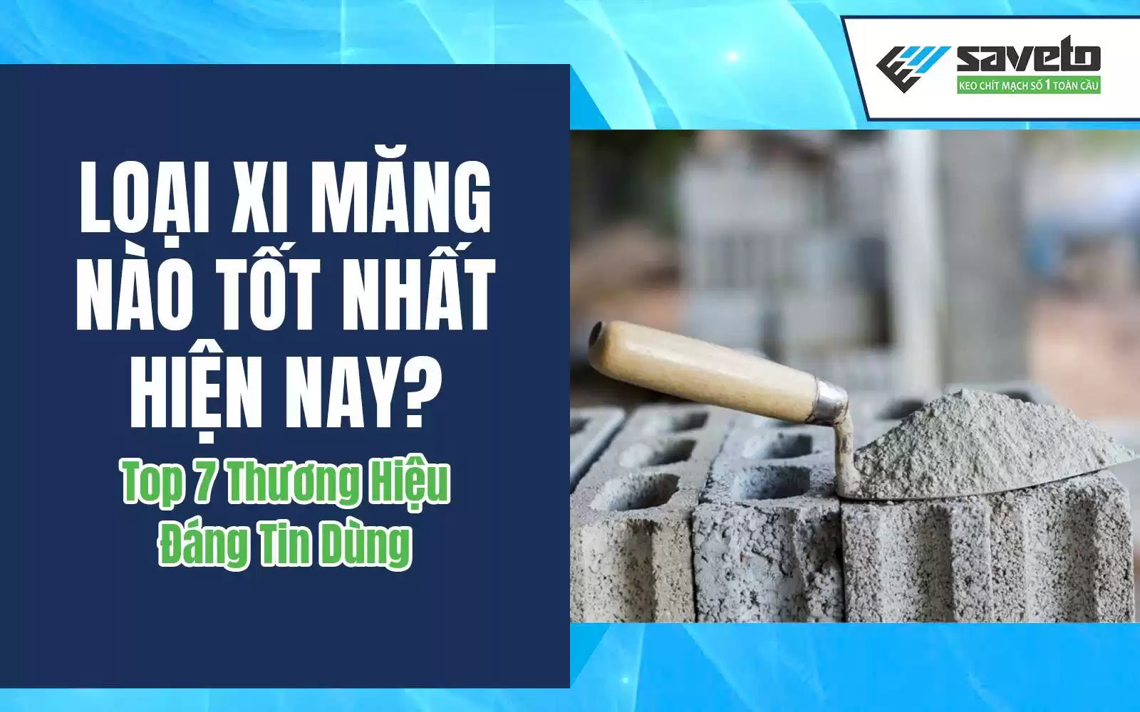 Loại xi măng nào tốt nhất hiện nay