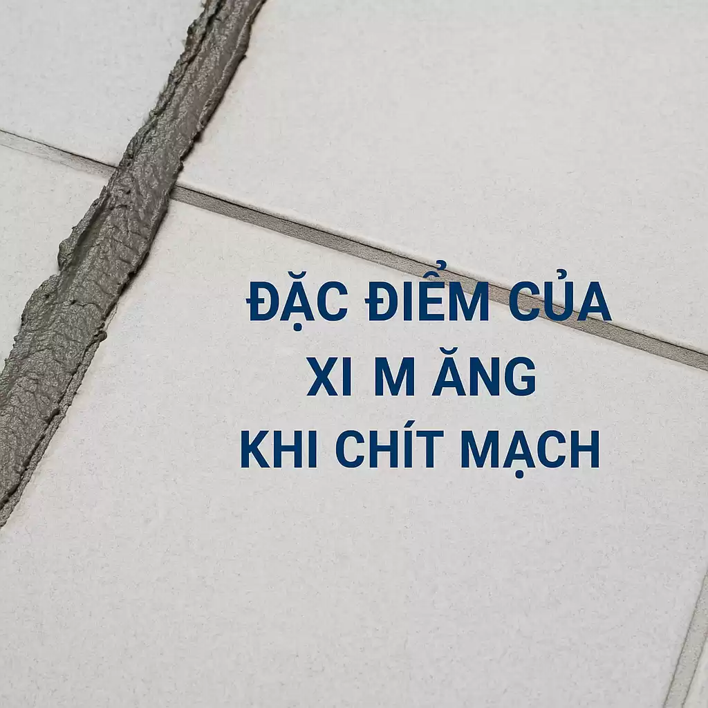 Đặc điểm của xi măng khi chít mạch
