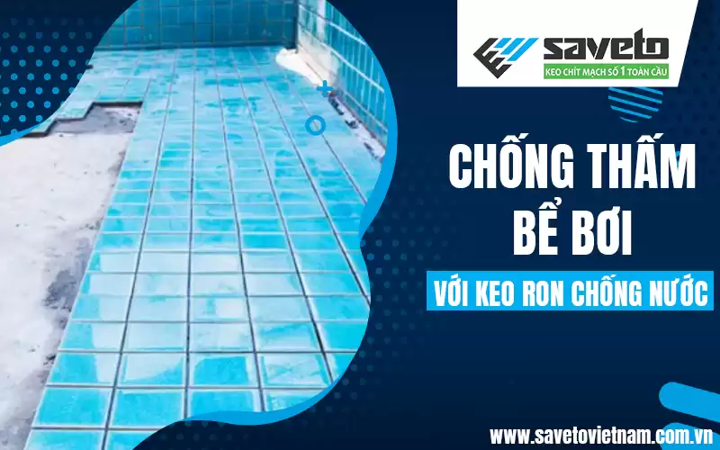 Đặc điểm của keo chít mạch cho hồ bơi
