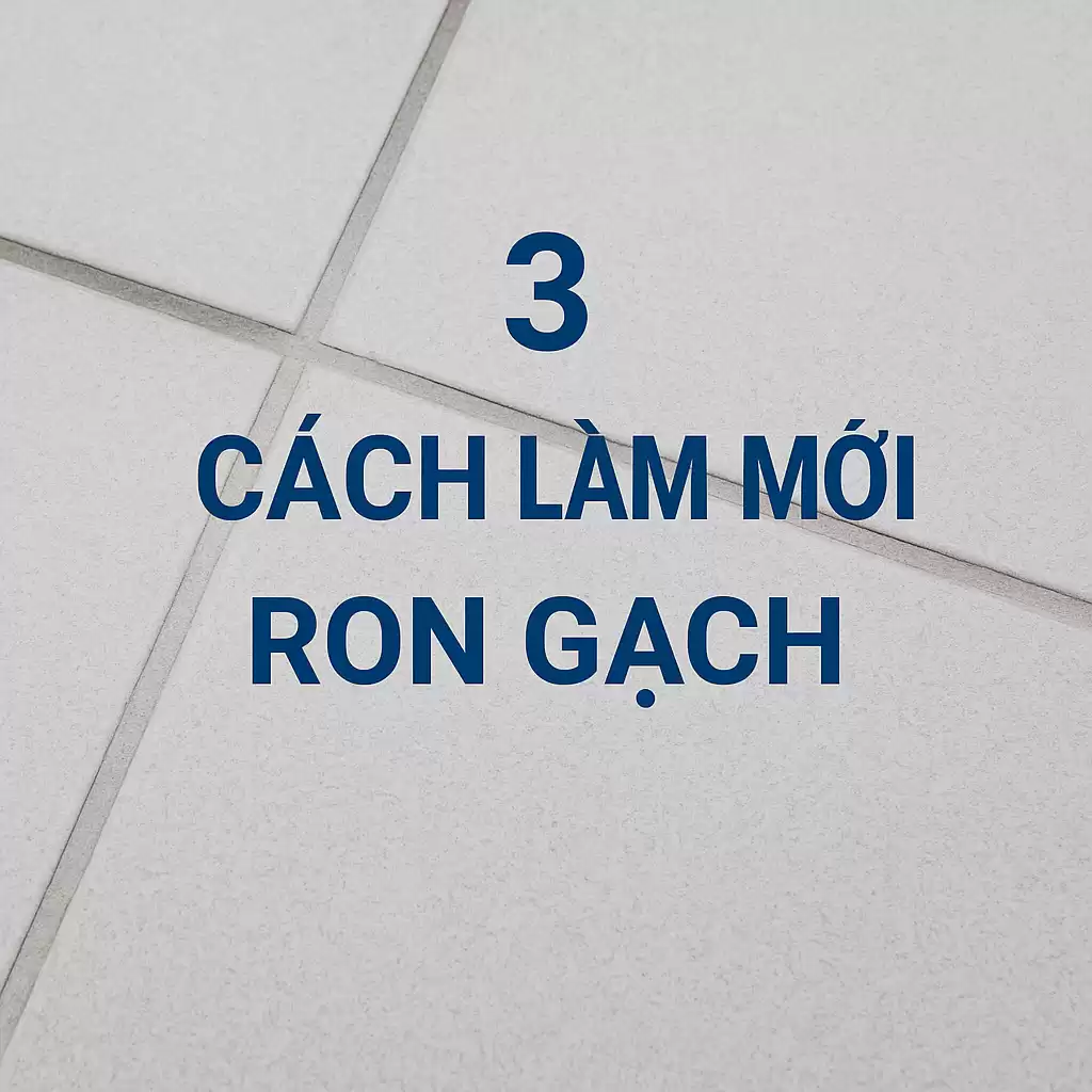 3 cách làm mới ron gạch