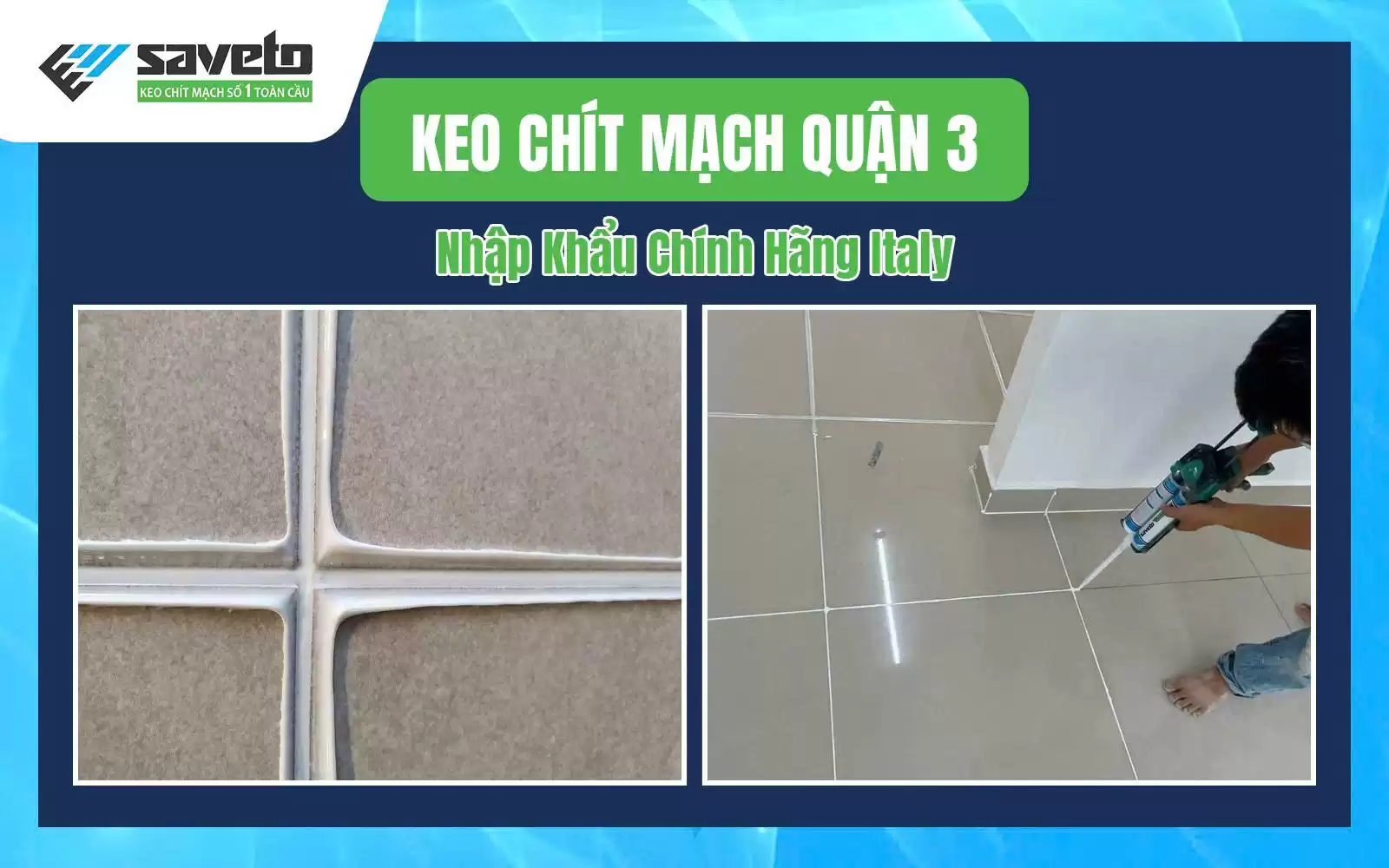 Keo Chít Mạch Quận 3: Nhập Khẩu Chính Hãng Italy