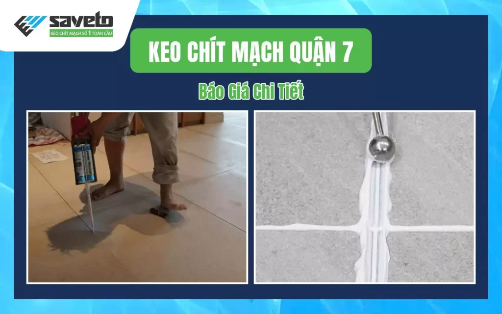 Keo chít mạch Quận 7 Báo Giá Chi Tiết