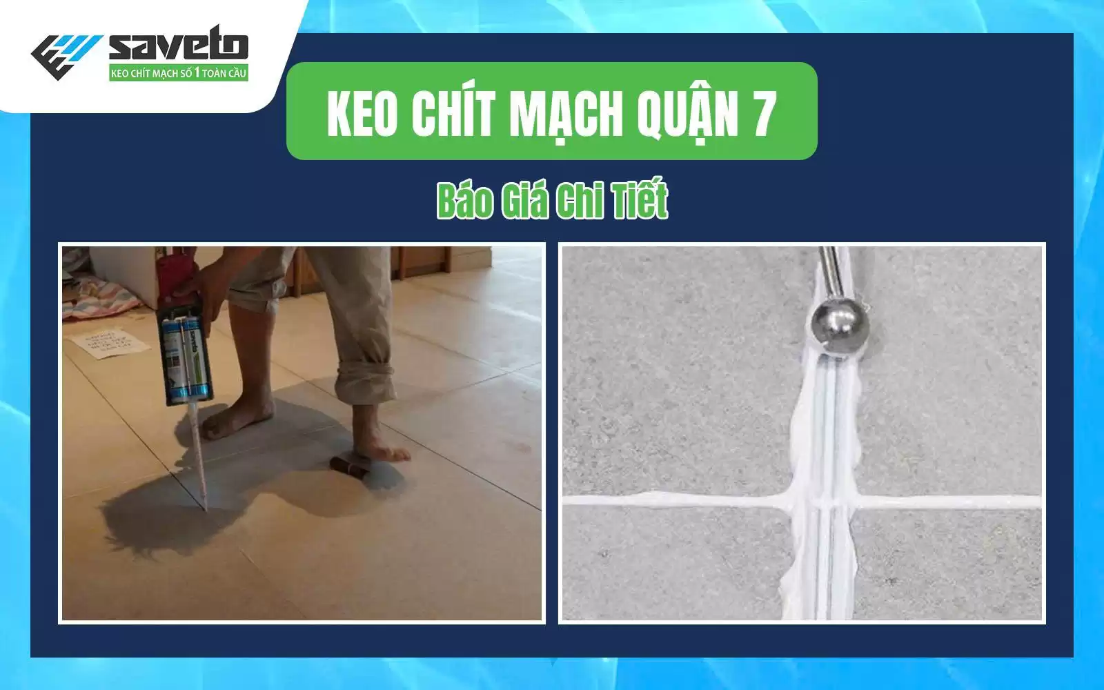 Keo chít mạch Quận 7 Báo Giá Chi Tiết