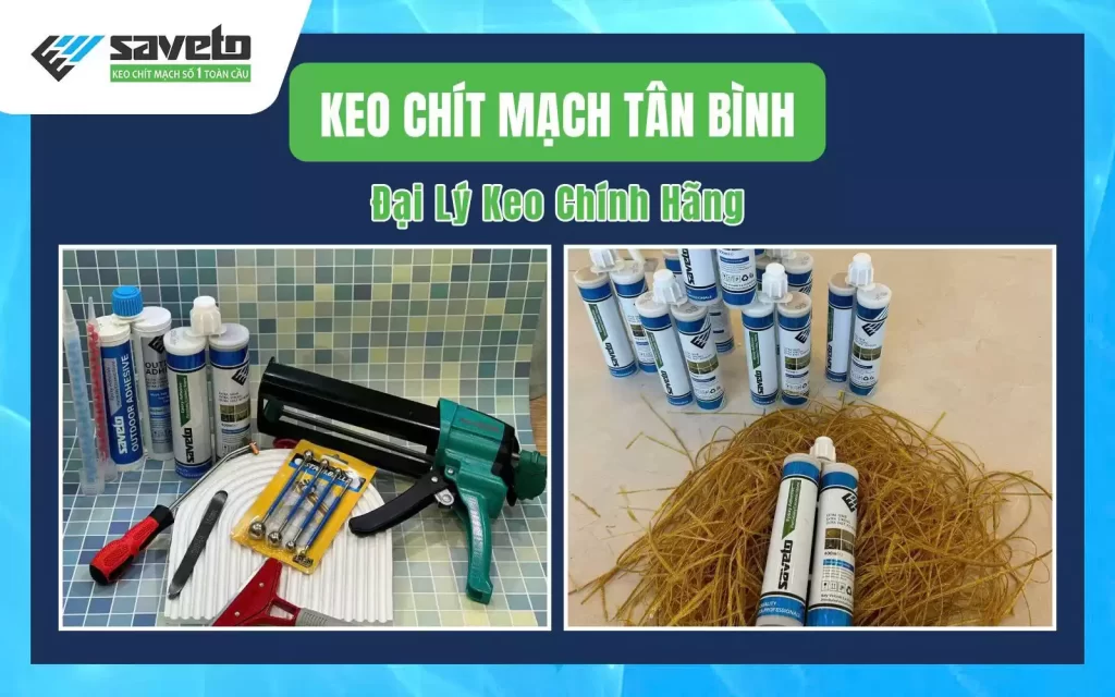 Keo chít mạch Tân Bình: Đại Lý Keo Chính Hãng