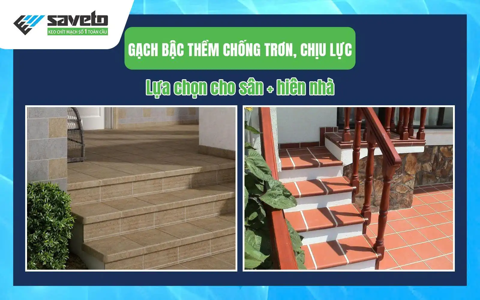 Gạch bậc thềm chống trơn, chịu lực tốt cho sân & hiên nhà